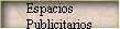 Espacios 
 Publicitarios