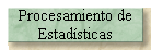 Procesamiento de 
 Estad�sticas