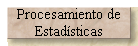 Procesamiento de 
 Estad�sticas